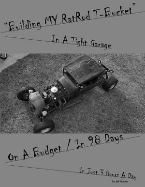 Building My Rat Rod T-Bucket by Jeff Martin