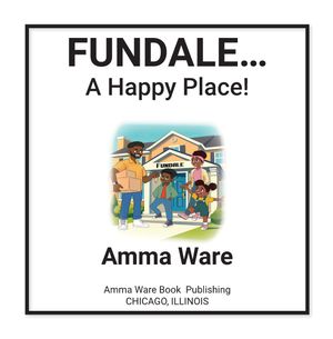 Fundale…A Happy Place! (Volume 1, Edition 1) by Amma Ware