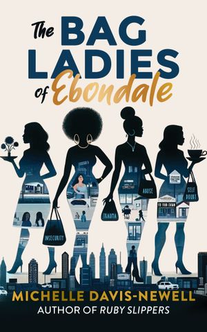 The Bag Ladies of Ebondale by Michelle Davis-Newell