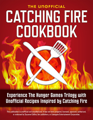 Cover image for The Unofficial Catching Fire Cookbook