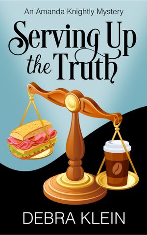 Serving Up the Truth by Debra Klein