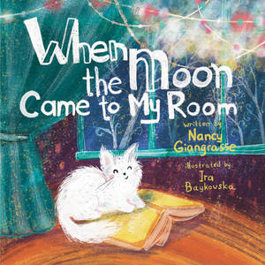 When the Moon Came to My Room by Nancy Giangrasse
