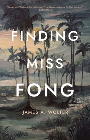 Finding Miss Fong by James Allen Wolter