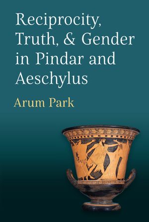 Thumbnail for Reciprocity, Truth, &amp; Gender in Pindar and Aeschylus