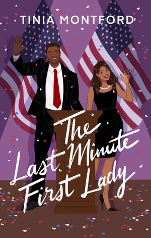 The Last Minute First Lady by Tinia Montford