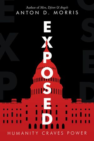 Exposed : Humanity Craves Power by Anton D. Morris
