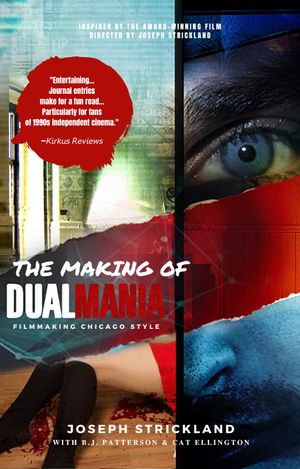 The Making of Dual Mania : Filmmaking Chicago Style (Edition 1) by Joseph Strickland