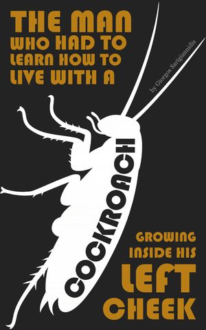 The man who had to learn how to live with a cockroach growing inside his left cheek by Giorgos Sarigiannidis