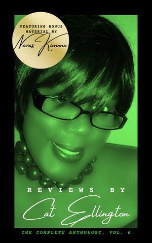 Reviews by Cat Ellington : The Complete Anthology (Volume 6, Edition 1) by Cat Ellington