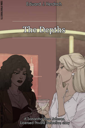 The Depths : A Samantha "Sam" Rose Johnson, Licensed Private Detective, Story by Edward J. Herdrich