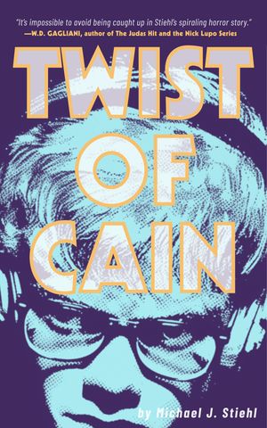 Twist of Cain : A Coming-of-Age Horror Novel (Edition 1) by Michael J. Stiehl