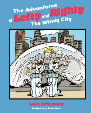 The Adventures of Lefty & Righty : The Windy City by Lori Orlinsky