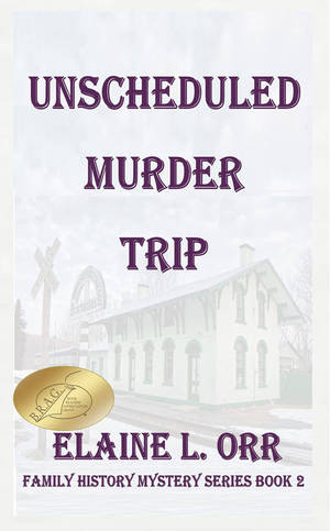 Unscheduled Murder Trip : Family History Mystery Series Book 2 (Volume 2) by Elaine L. Orr