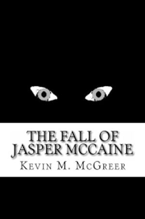 The Fall of Jasper McCaine by Kevin M. McGreer