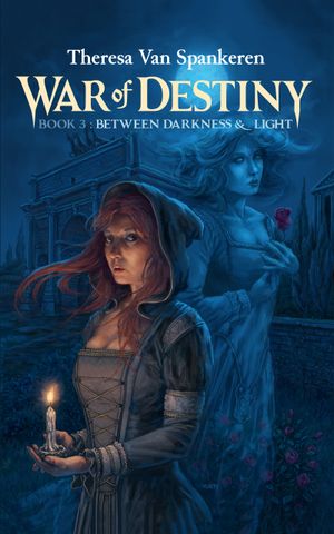 Between Darkness & Light : War of Destiny  (Volume 3, Edition 1) by Theresa Van Spankeren