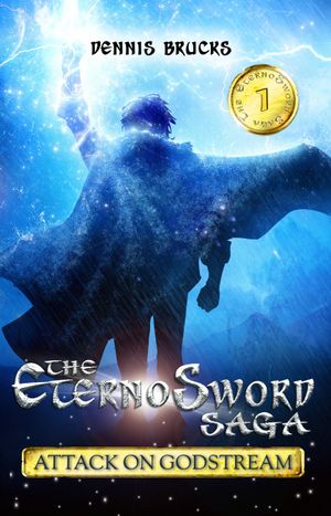 The EternoSword Saga: Attack on Godstream by Dennis Brucks