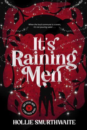 It's Raining Men : Greatest Hits of Greater Wick Volume 1 by Hollie Smurthwaite
