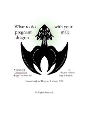 What To Do With Your Pregnant Male Dragon : A Handbook To Male Dragon Menstruation and Pregnancy (Empire of Dragons) (Edition 2) by L'Poni Baldwin