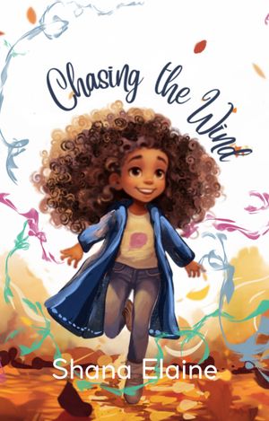 Chasing The Wind (Edition 1) by Shana Elaine