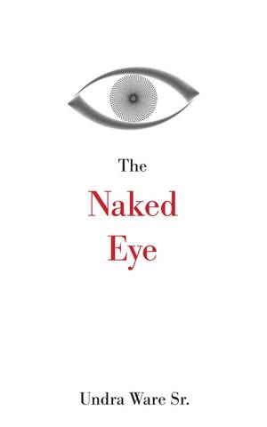 The Naked Eye by Undra Ware