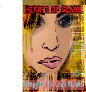 Hearts of Glass : Living in the Real World (Volume 1, Edition 1) by Pat Green