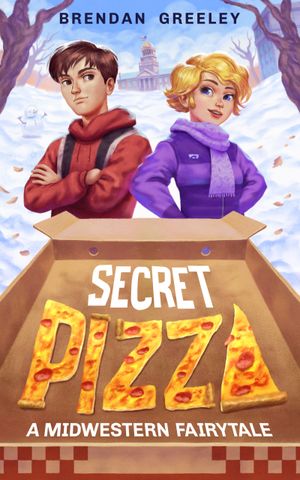Secret Pizza : A Midwestern Fairytale by Brendan Greeley