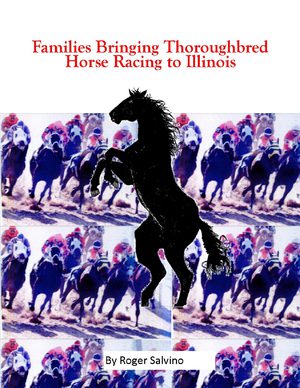 Families Bringing Thoroughbred Horse Racing to Illinois by Roger Salvino