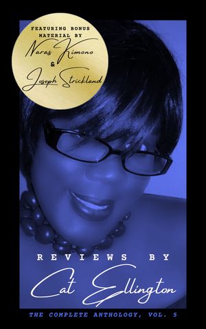 Reviews by Cat Ellington : The Complete Anthology (Volume 5, Edition 1) by Cat Ellington