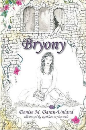 Bryony (Volume 1, Edition 1) by Denise M. Baran-Unland
