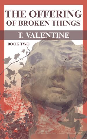 The Offering Of Broken Things  (Edition 1) by T. Valentine