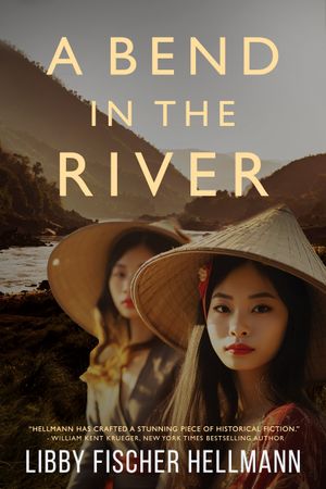 A Bend in the River : Two Sisters Struggle to Survive the Vietnam War (Volume 1) by Libby Fischer Hellmann
