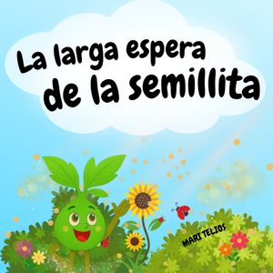 La larga espera de la semillita (Volume 1, Edition 1) by Mari Telios