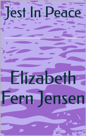 Jest In Peace by Elizabeth Fern Jensen