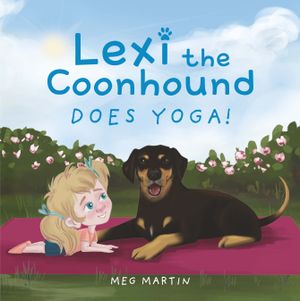 Lexi the Coonhound Does Yoga by Meg Martin