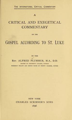 A Critical and Exegetical Commentary on the Gospel According to St. Luke