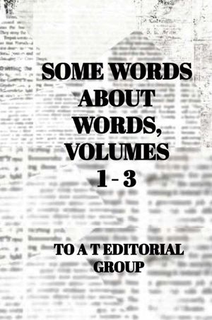 Some Words About Words : Volumes 1 - 3 by Thom Kudla