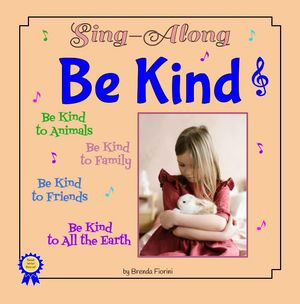 Be Kind : Sing-Along (Edition 1) by Brenda L. Fiorini