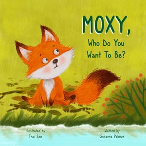 MOXY, Who Do You Want To Be? by Susanna Palmer