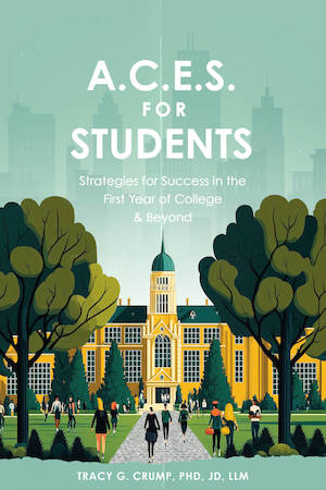 A.C.E.S for Students : Strategies for Success in the First Year of College & Beyond by Tracy G. Crump