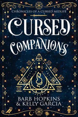 Cursed Companions : Chronicles of a Cursed Midlife by Kelly Garcia
