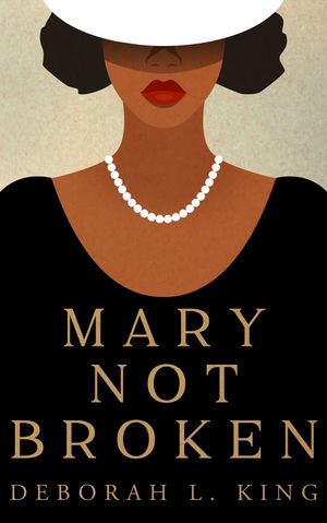Mary Not Broken by Deborah L King