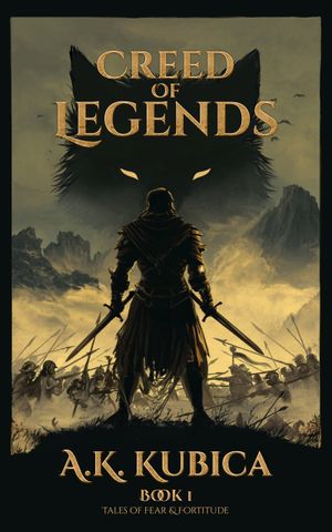 Creed of Legends : Book 1 of the Tales of Fear & Fortitude (Edition 2) by A.K. Kubica