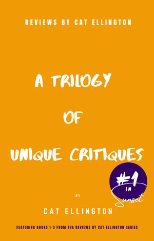 Reviews by Cat Ellington : A Trilogy of Unique Critiques (Volume 1, Edition 1) by Cat Ellington
