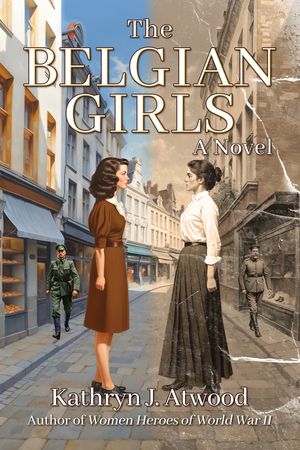 The Belgian Girls by Kathryn J. Atwood