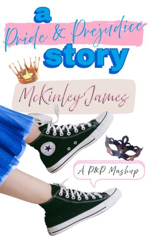 A Pride & Prejudice Story : A P&P Mashup by McKinley James